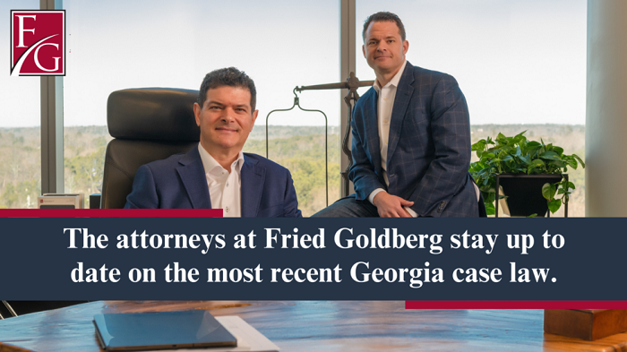 Fried Goldberg attorneys stay up to date on Georgia case law