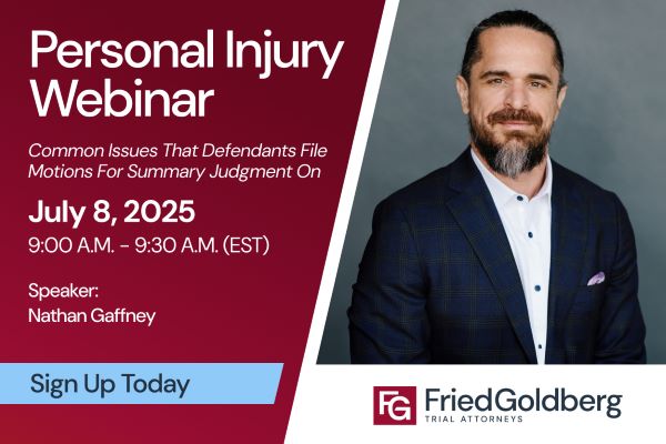 Fried Goldberg Personal Injury Webinar July 8, 2025